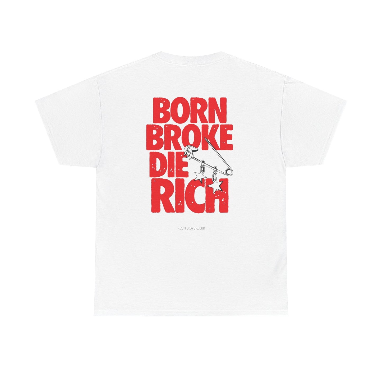 Born Broke Die Rich Tee